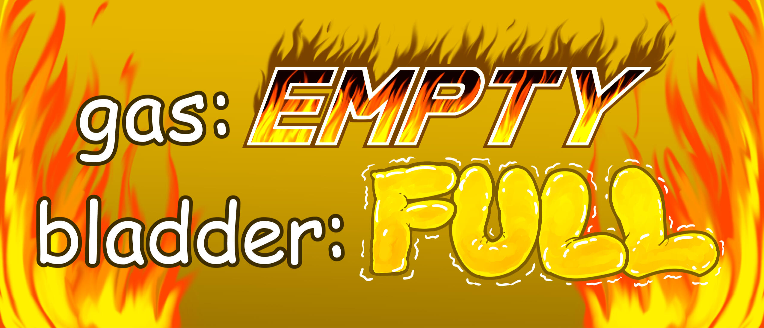 gas empty bladder full, fire ver